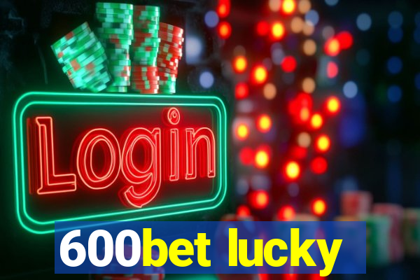 600bet lucky